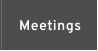Meetings