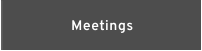 Meetings